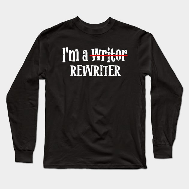 I'm A Rewriter | This is My Writing Long Sleeve T-Shirt by KRMOSH